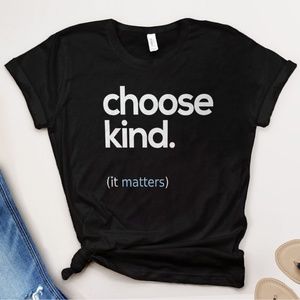 Choose Kind Graphic T-Shirt with Saying